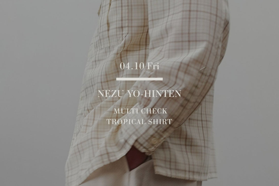 個性を拡張するマルチチェック。NEZU YO-HINTENが贈る夏のドレスシャツ