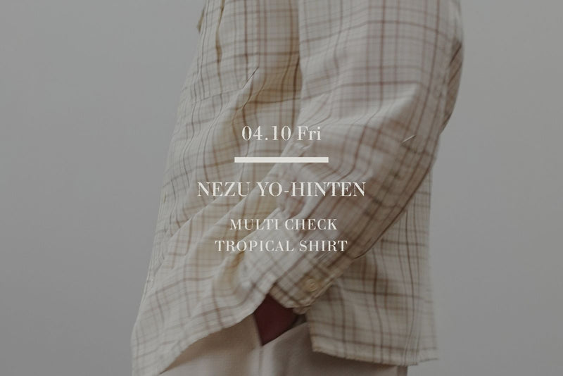 個性を拡張するマルチチェック。NEZU YO-HINTENが贈る夏のドレスシャツ